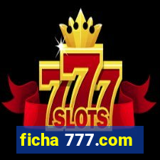 ficha 777.com